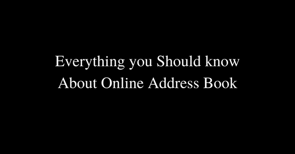 Everything you Should know About Online Address Book