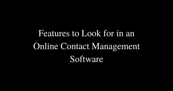 Features to Look for in an Online Contact Management Software